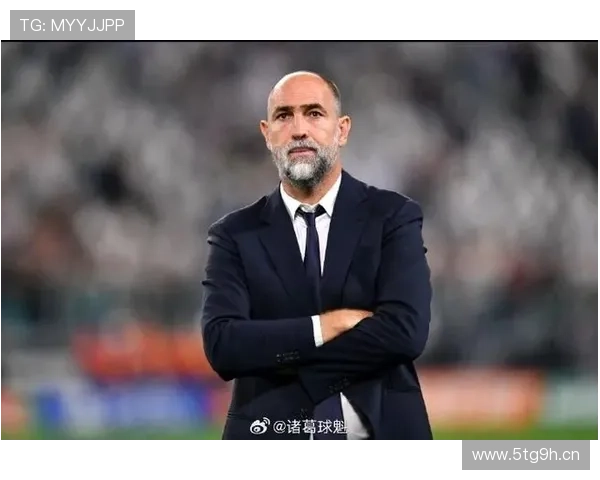 塔奇纳迪力荐尤文重建引四强援 塔奇纳迪力荐尤文重建引四强援